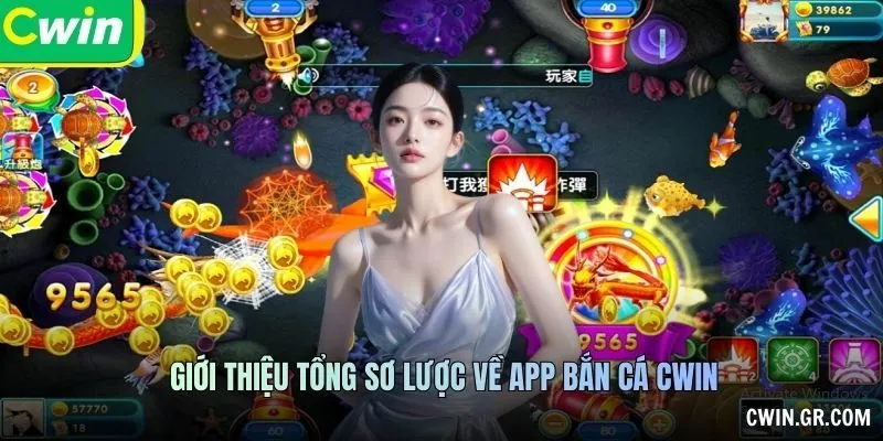 Giới thiệu tổng sơ lược về app bắn cá CWIN