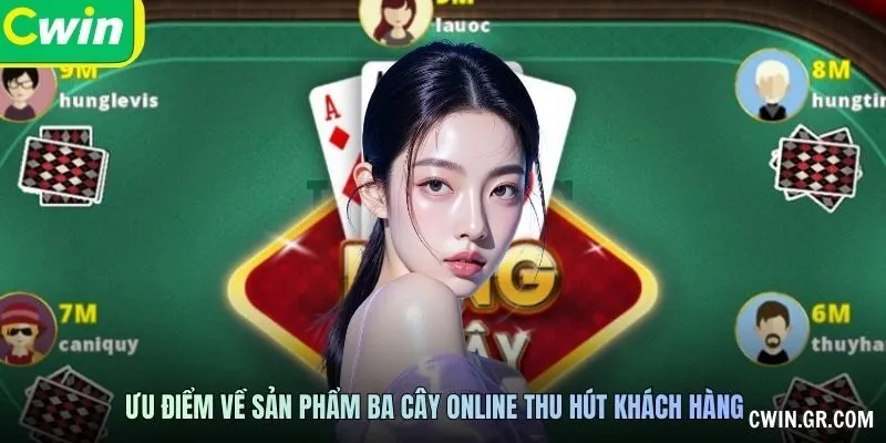 Ưu điểm về sản phẩm ba cây online thu hút khách hàng