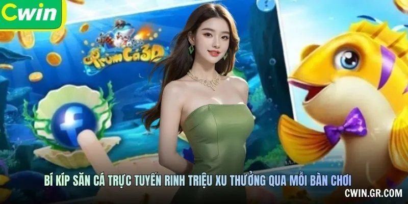 Bí kíp săn cá trực tuyến rinh triệu xu thưởng qua mỗi bàn chơi