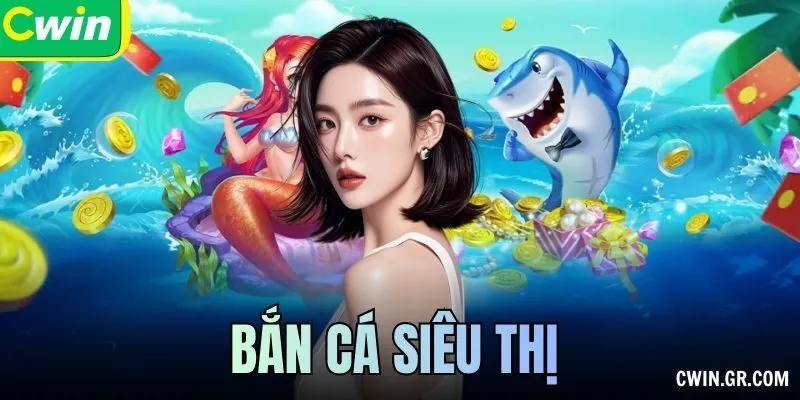 Bắn Cá Siêu Thị Nhắm Mục Tiêu Nhanh, Thu Thưởng Cực Lớn