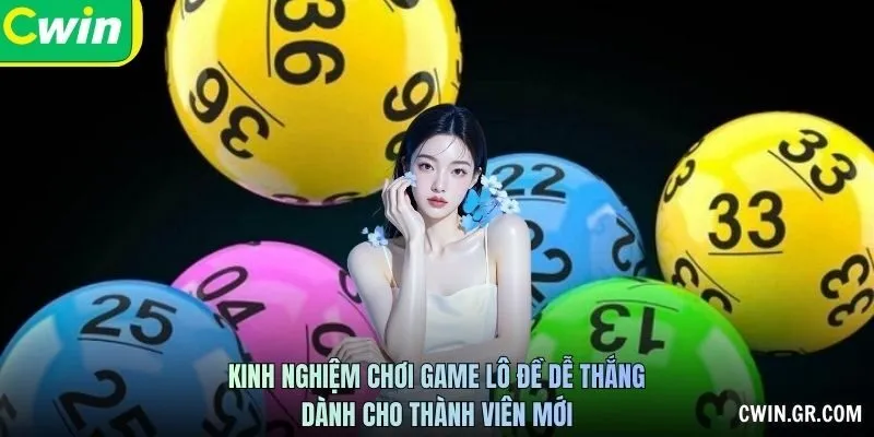 Kinh nghiệm chơi game lô đề dễ thắng dành cho thành viên mới